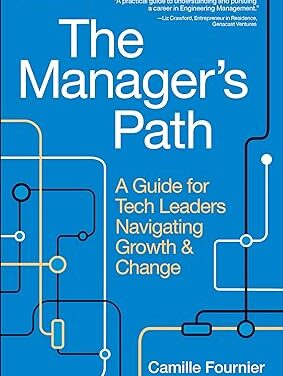 From Engineer to Leader: Why You Should Read The Manager’s Path
